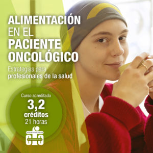 Alimentación en el paciente oncológico. Estrategias para profesionales de la salud.