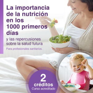 La importancia de la nutrición en los 1000 primeros días y las repercusiones sobre la salud futura. 2023-24