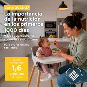 La importancia de la nutrición en los 1000 primeros días y las repercusiones sobre la salud futura. 26-27